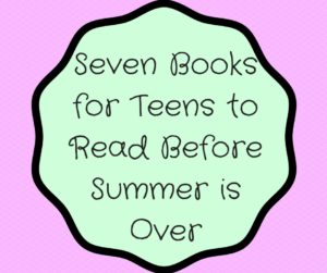 Seven Book for Kids to Read Before Summer is Over